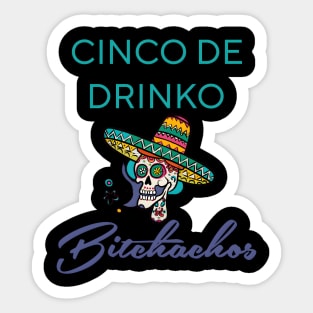 Cinco De Drinko Bitchachos Sticker